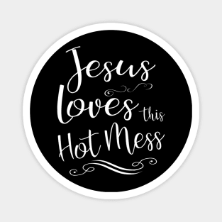 Jesus Loves This Hot Mess Cool Christian Love Worship Magnet